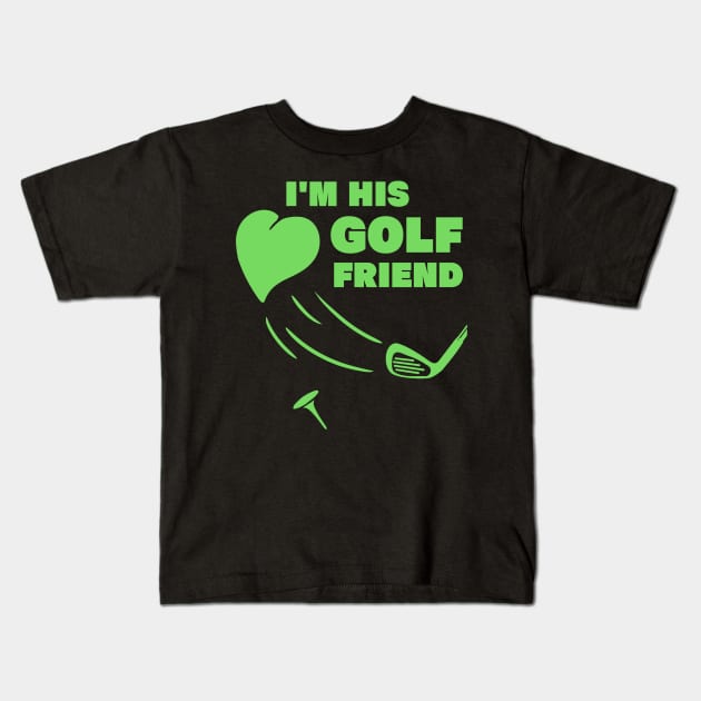 im his golf friend funny golf player golfing design for golf players and golfers Kids T-Shirt by A Comic Wizard